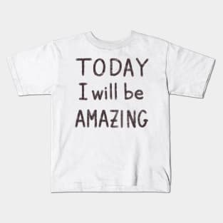 Today I will be amazing motivational quote Kids T-Shirt